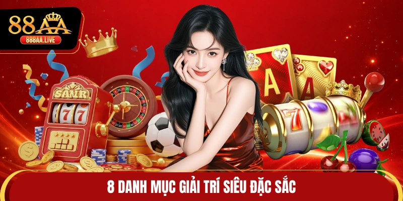 8 danh mục giải trí siêu đặc sắc