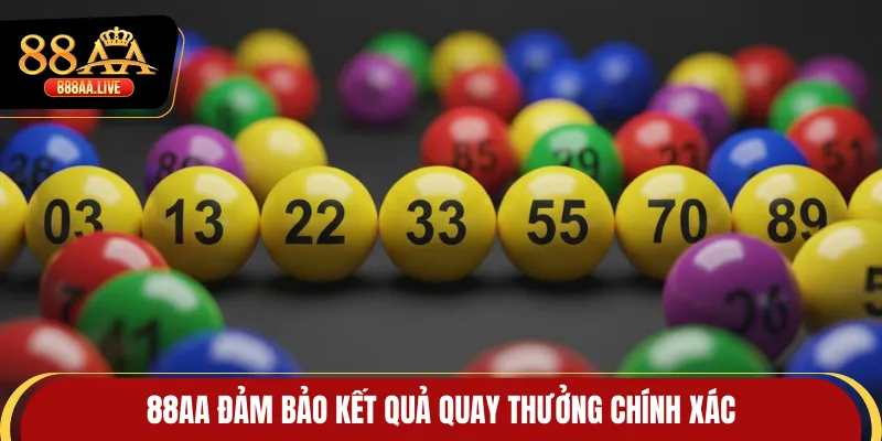 88AA đảm bảo kết quả quay thưởng chính xác