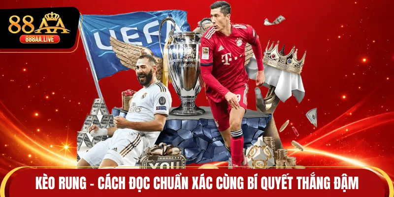 Kèo Rung - Cách Đọc Chuẩn Xác Cùng Bí Quyết Thắng Đậm
