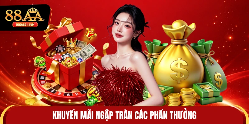 Khuyến mãi ngập tràn các phần thưởng
