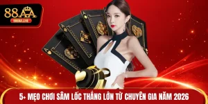 5+ Mẹo Chơi Sâm Lốc Thắng Lớn Từ Chuyên Gia Năm 2026