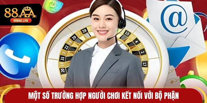 Một số trường hợp người chơi kết nối với bộ phận