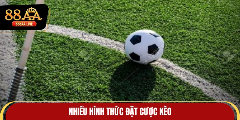 Nhiều hình thức đặt cược kèo