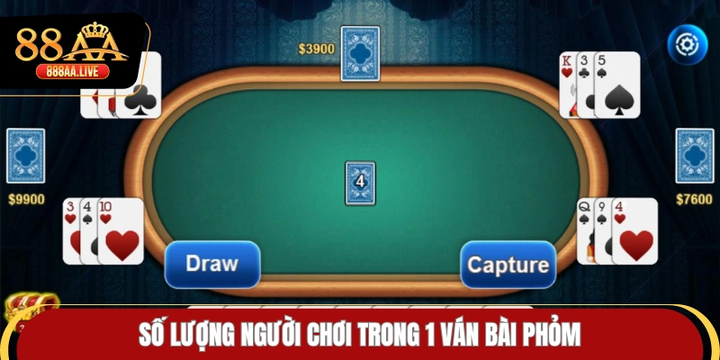 Số lượng người chơi trong 1 ván bài phỏm