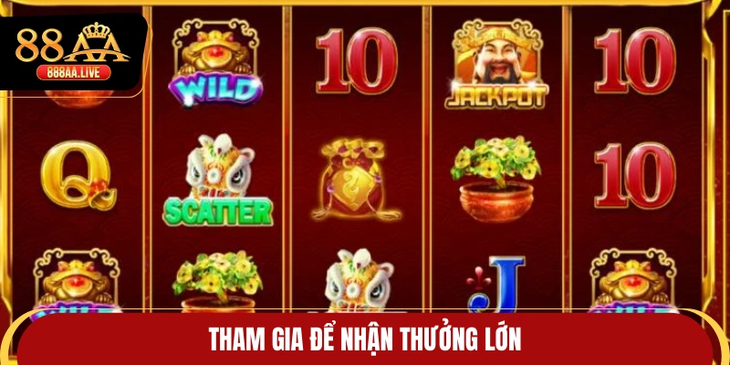 Tham gia để nhận thưởng lớn